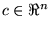 $ c \in \Re^n$
