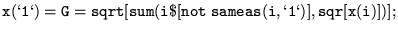 $\displaystyle {\tt x(\lq 1\lq ) =G= sqrt[ sum(i\$[not ~sameas(i,\lq 1\lq )], sqr[x(i)]) ]; }$