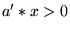 $ a'*x > 0$